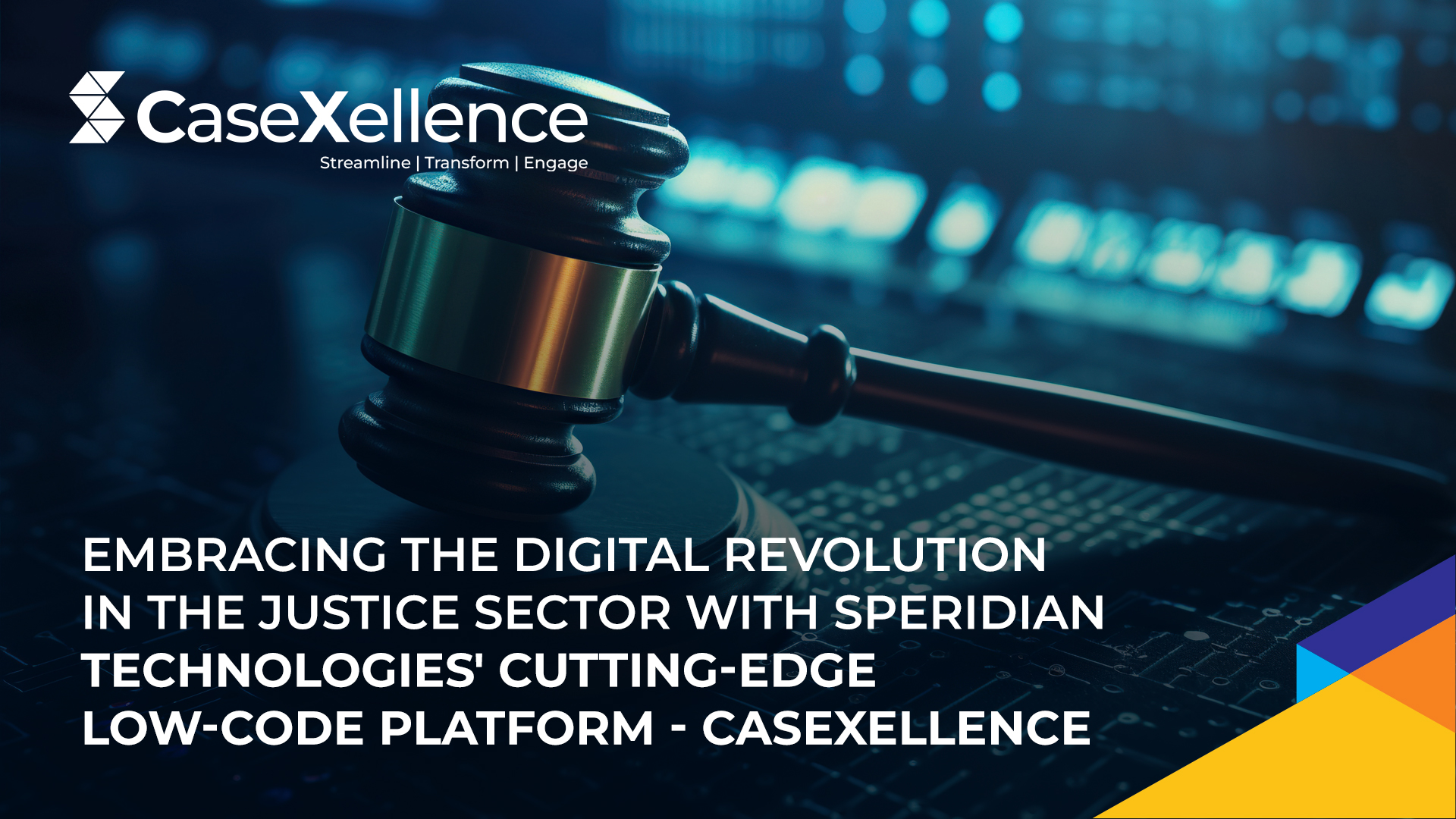 Embracing the Digital Revolution in the Justice Sector with Speridian Technologies’ Cutting-Edge Low-Code Platform – CaseXellence 